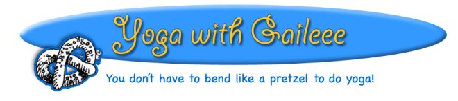 Yoga with Gail Pickens-Barger. You don't have to bend like a pretzel to do yoga!