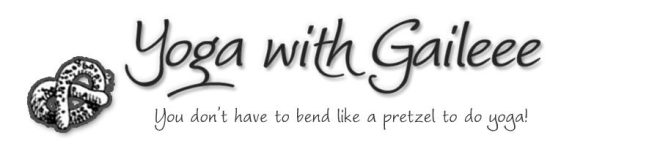 Yoga with Gail Pickens-Barger. You don't have to bend like a pretzel to do yoga!