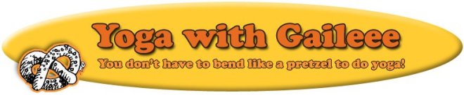 Yoga with Gail Pickens-Barger. You don't have to bend like a pretzel to do yoga!