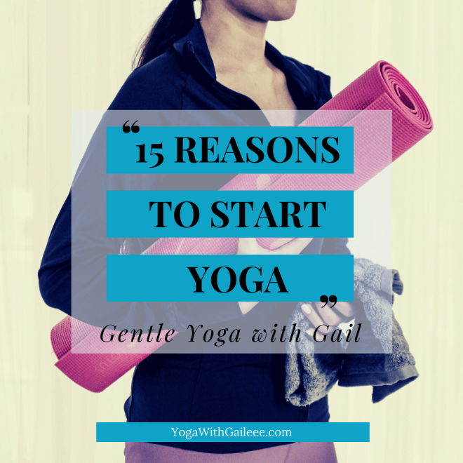 15 Reasons to start yoga - Yoga with Gail - yoga near me