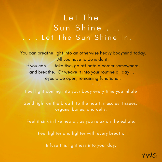 Let the Sun Shine, Let the Sun Shine In....