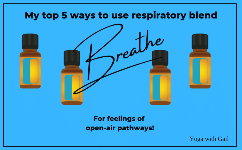 Top 5 ways to use Breathe Essential Oil Blend - Yoga with Gail